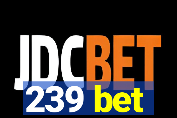 239 bet